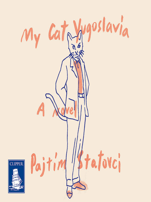 Title details for My Cat Yugoslavia by Pajtim Statovci - Available